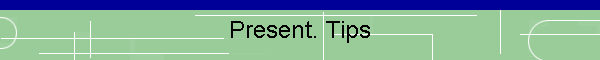 Present. Tips