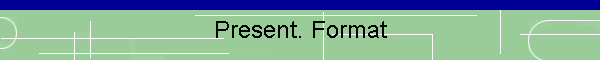 Present. Format