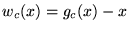 $ w_c(x) = g_c(x)-x$