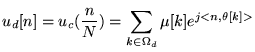 $\displaystyle u_d [n] = u_c (\frac n N) = \sum_{k \in \Omega_d} \mu[k] e^{j<n,\theta [k]>}$