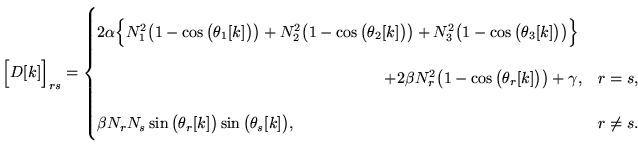 $\displaystyle \Big[ D[k] \Big]_{rs} = \begin{cases}
2\alpha \Big\{ N_1^2 \big(1...
...big(\theta_r [k] \big)
\sin \big(\theta_s [k] \big) , & r \neq s .
\end{cases}$