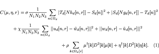 \begin{multline}
C(\mu,\eta,r) =
\sigma \frac 1 {N_1 N_2 N_3} \sum_{n \in \Ome...
...\mu^{\dag }[k] D^2 [k] \mu [k]
+ \eta^{\dag }[k] D^2[k] \eta[k].
\end{multline}