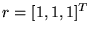 $ r = [1, 1, 1]^T$