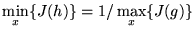 $ \displaystyle \min_x \{J(h)\} = 1/\max_x \{J(g)\}$