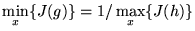 $ \displaystyle \min_x \{J(g)\} = 1/\max_x \{J(h)\}$