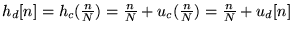 $ h_d[n] = h_c(\frac n N) = \frac n N + u_c(\frac n N) = \frac n N + u_d[n]$