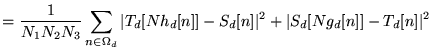 $\displaystyle = \frac 1 {N_1 N_2 N_3} \sum_{n \in \Omega_d} \vert T_d[N h_d[n]] - S_d[n]\vert^2 + \vert S_d[N g_d[n]] - T_d[n]\vert^2$