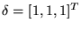 $ \delta = [1, 1, 1]^T$