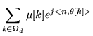 $\displaystyle \sum_{k \in \Omega_d} \mu[k] e^{j<n,\theta [k]>}$