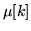 $ \mu[k]$