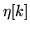 $ \eta[k]$