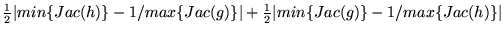 $ \frac{1}{2}\vert min \{Jac(h)\}-1/max\{Jac(g)\}\vert+
\frac{1}{2}\vert min \{Jac(g)\}-1/max\{Jac(h)\}\vert$
