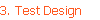 3. Test Design